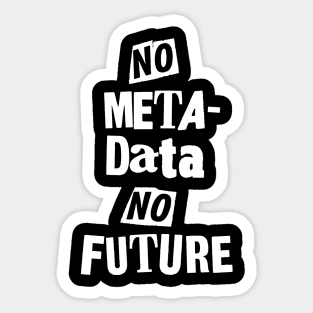 No Metadata, No Future Sticker